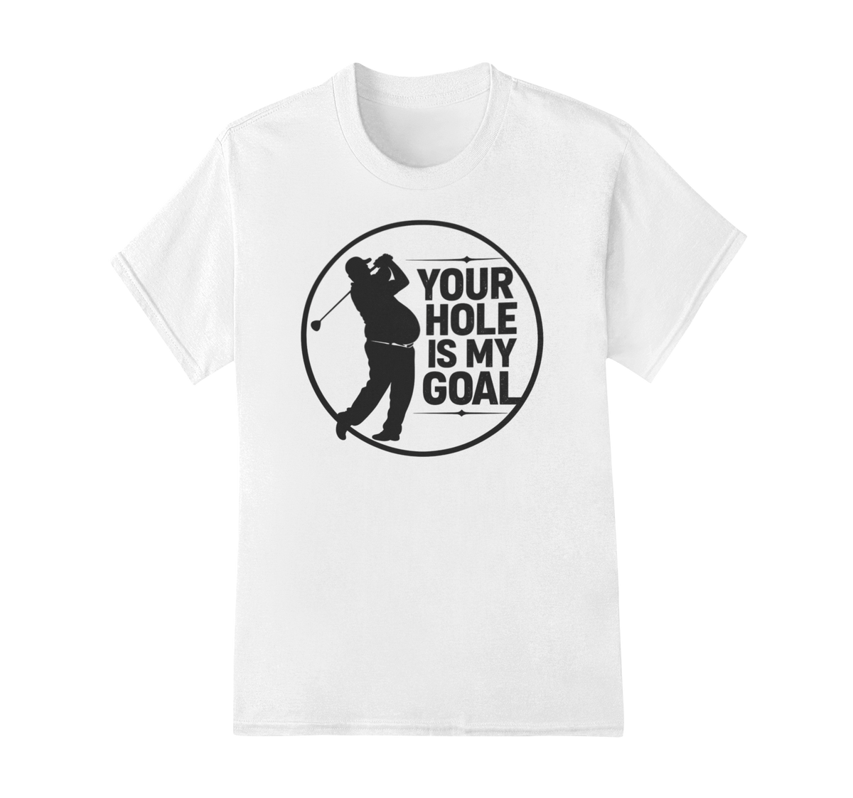 Your Hole is my Goal T-Shirt