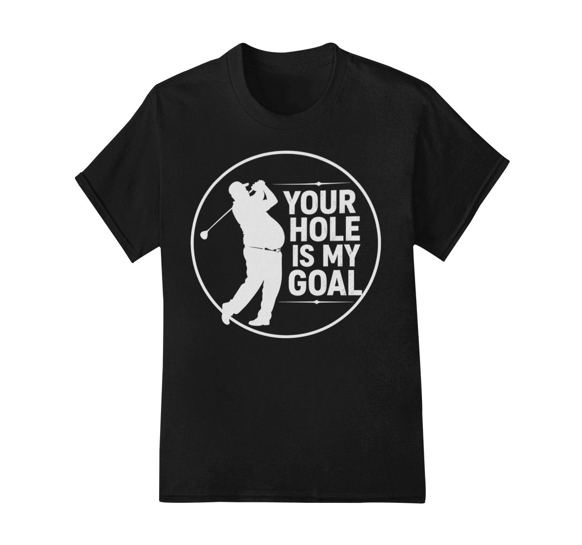 Your Hole is my Goal T-Shirt